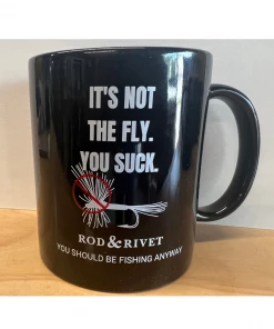 Rod & Rivet Shop New Arrivals It's Not The Fly. You Suck. Mug
